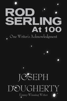 Rod Serling at 100: One Writer's Acknowledgment 1