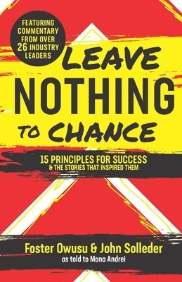 Leave Nothing to Chance: 15 Principles for Success and the Stories that Inspired Them 1