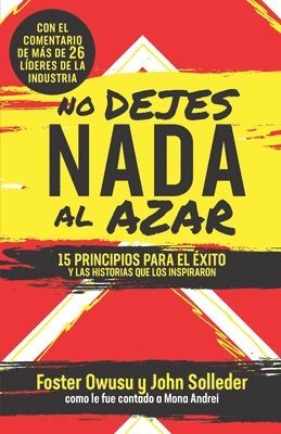 bokomslag No Dejes Nada Al Azar: 15 Principios para el Éxito y las Historias que los Inspiraron