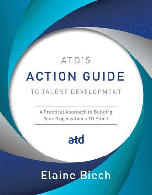 ATD's Action Guide to Talent Development 1