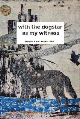John Fry - With the Dogstar as My Witness, Häftad
