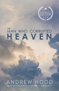bokomslag The Man Who Corrupted Heaven