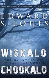 bokomslag Wiskalo Chookalo: The Haunting of Uppsala, Wisconsin