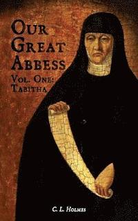 bokomslag Our Great Abbess Vol. One: Tabitha