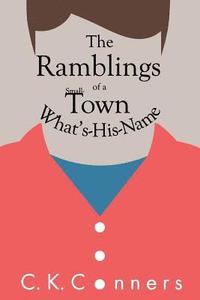 bokomslag The Ramblings of a Small-Town What's-His-Name