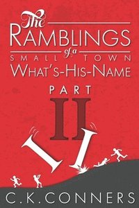 bokomslag The Ramblings of a Small-Town What's-His-Name, Part 2