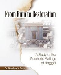 bokomslag From Ruin to Restoration: A Study of the Prophetic Writings of Haggai