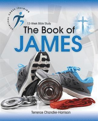 Terrence Chandler-Harrison - Spiritual Cross Training: The Book of James, Häftad