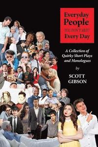 bokomslag Everyday People You Don't Meet Every Day: A Collection of Quirky Short Plays and Monologues