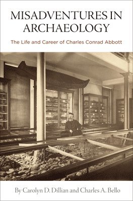 bokomslag Misadventures in Archaeology - The Life and Career of Charles Conrad Abbott