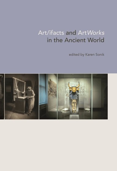 Karen Sonik - Art/ifacts and ArtWorks in the Ancient World, Inbunden