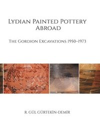 bokomslag Lydian Painted Pottery Abroad  The Gordion Excavations 19501973