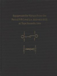 bokomslag Equipment for Horses from the Period IVB Level (ca. 1000-800 BCE) at Tepe Hasanlu, Iran