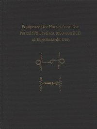 bokomslag Equipment for Horses from the Period IVB Level (ca. 1000-800 BCE) at Tepe Hasanlu, Iran