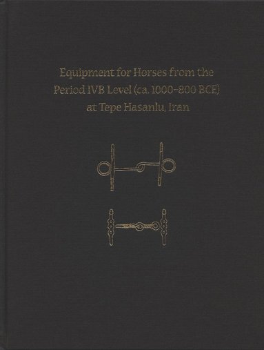 bokomslag Equipment for Horses from the Period IVB Level (ca. 1000-800 BCE) at Tepe Hasanlu, Iran