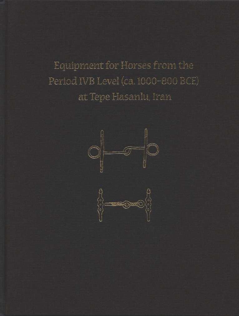 Equipment for Horses from the Period IVB Level (ca. 1000-800 BCE) at Tepe Hasanlu, Iran