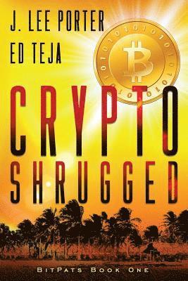 Ed Teja, J Lee Porter, J. Lee Porter - Crypto Shrugged, Häftad