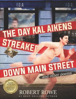 bokomslag The Day Kal Aikens Streaked Down Main Street: and other poems