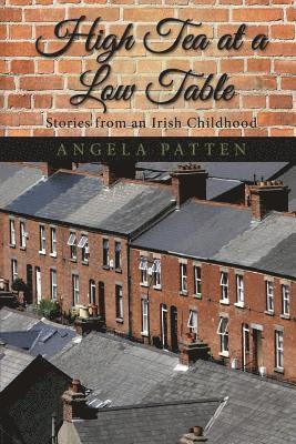 High Tea at a Low Table: Stories from an Irish Childhood 1