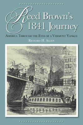 Reed Brown's 1841 Journey: America Through the Eyes of a Vermont Yankee 1