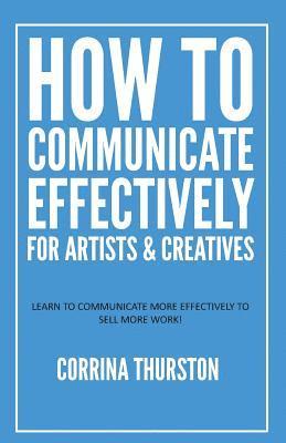 bokomslag How to Communicate Effectively - For Artists and Creatives