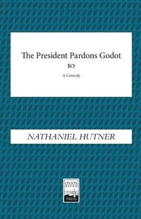 bokomslag The President Pardons Godot