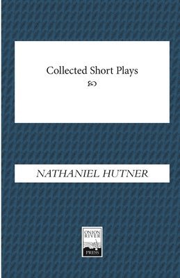 Nathaniel Hutner - Collected Short Plays, Häftad