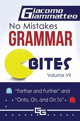 Giacomo Giammatteo, Michele Eschler Editing - No Mistakes Grammar Bites, Volume VII: Farther and Further, and Onto, On, and On To, Häftad