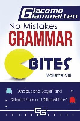 bokomslag No Mistakes Grammar Bites, Volume VIII: Anxious and Eager, and Different From and Different Than