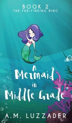 A M Luzzader, A. M. Luzzader, A.M. Luzzader - Mermaid in Middle Grade, Inbunden
