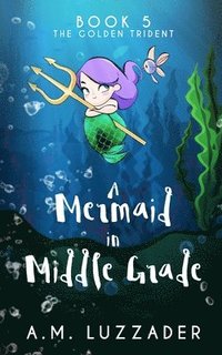 bokomslag A Mermaid in Middle Grade Book 5