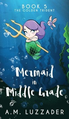 bokomslag A Mermaid in Middle Grade Book 5