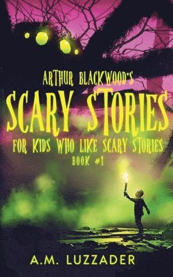 bokomslag Arthur Blackwood's Scary Stories for Kids who Like Scary Stories
