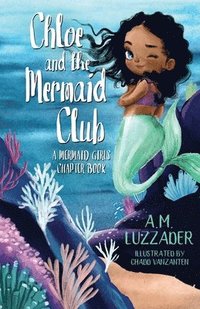 bokomslag Chloe and the Mermaid Club A Mermaid Girls Chapter Book