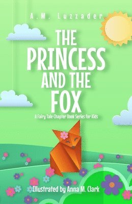 bokomslag Princess and the Fox A Fairy Tale Chapter Book Series for Kids