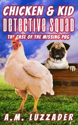 Chicken and Kid Detective Squad The Case of the Missing Pug 1