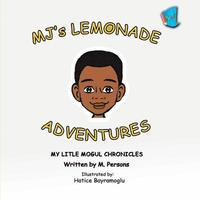 bokomslag MJ's Lemonade Adventures: My Litle Mogul Chronicles (Book 1)