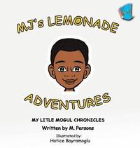 bokomslag MJ's Lemonade Adventures: My Litle Mogul Chronicles (Book 1)