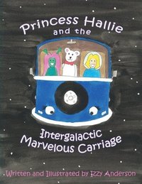 bokomslag Princess Hallie and the Intergalactic Marvelous Carriage