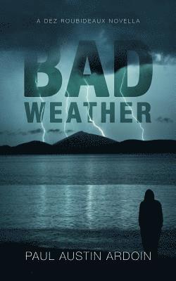 Bad Weather: A Dez Roubideaux Novella 1