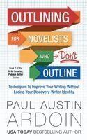 Paul Ardoin - Outlining for Novelists Who Don't Outline, Häftad