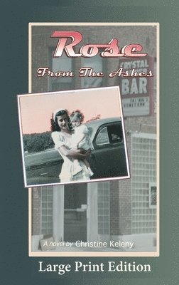 Christine Keleny - Rose From the Ashes, Inbunden