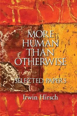 Irwin Hirsch - More Human than Otherwise, Häftad
