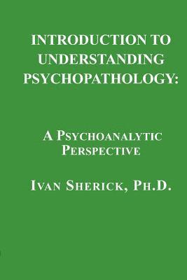 Ivan Sherick - Introduction to Understanding Psychopathology, Häftad