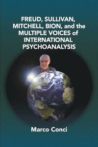 bokomslag Freud, Sullivan, Mitchell, Bion, And The Multiple Voices Of International Psychoanalysis
