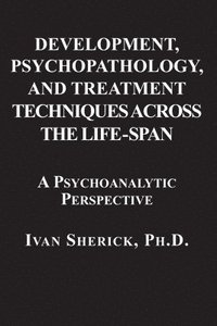 bokomslag Development, Psychopathology, and Treatment Techniques Across the Life-Span