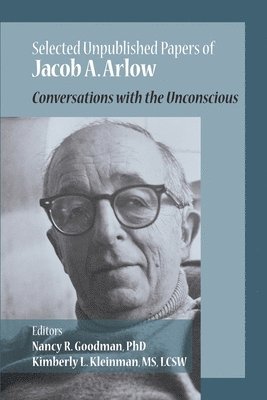 Jacob A Arlow, Jacob A. Arlow, A. Arlow, Jacob, Nancy R Goodman, Kimberly Kleinman, Nancy R. Goodman, R. Goodman, Nancy - Selected Unpublished Papers of Jacob Arlow, Häftad