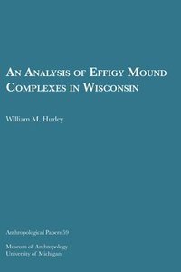 bokomslag Analysis Of Effigy Mound Complexes In Wisconsin Volume 59