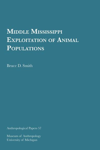 Bruce D. Smith - Middle Mississippi Exploitation of Animal Populations, Häftad