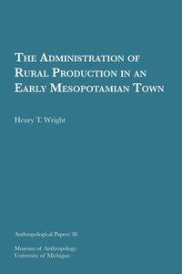 bokomslag Administration Of Rural Production In An Early Mesopotamian Town Volume 38